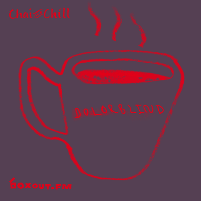Chai and Chill 047 - Dolorblind