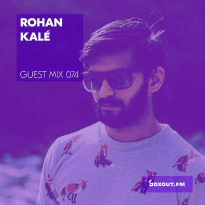 Guest Mix 074 - Rohan Kalé