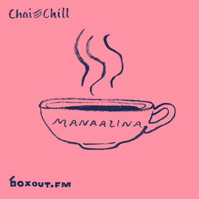 Chai and Chill 020 - manaalina