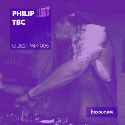 Guest Mix 006 - Philip TBC