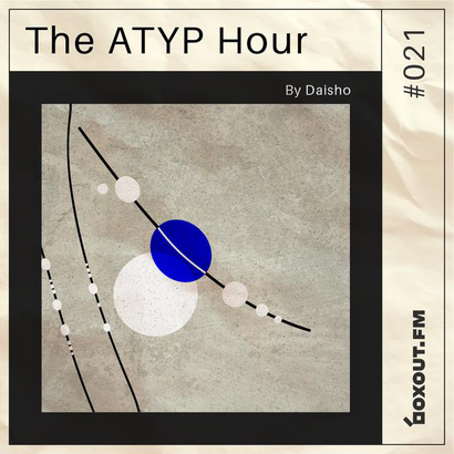 The Atyp Hour 021 - Daisho