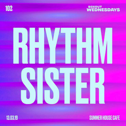 Boxout Wednesdays 102.1 - Rhythm Sister