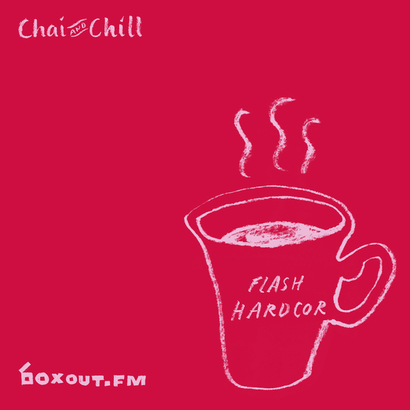 Chai and Chill 007 - Flash Hardcor