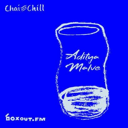 Chai and Chill 067 - Aditya Malve