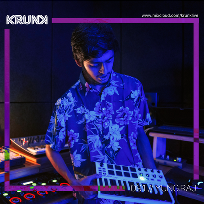 KRUNK Guest Mix 091 :: Yung.Raj