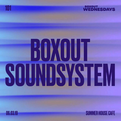 Boxout Wednesdays 101 - Boxout Soundsystem