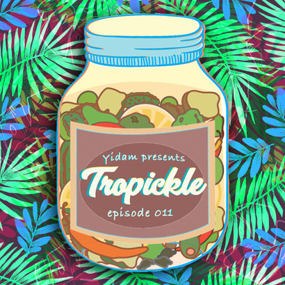 Tropickle 011 - Yidam