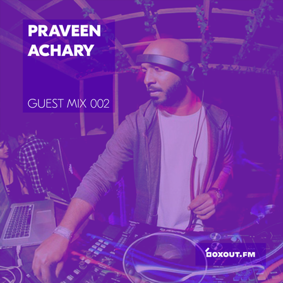 Guest Mix 002 - Praveen Achary