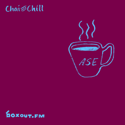 Chai and Chill 002 - Ase