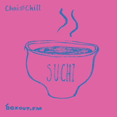 Chai and Chill 012 - SUCHI