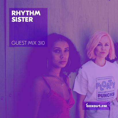 Guest Mix 310 - Rhythm Sister (IWD2019)