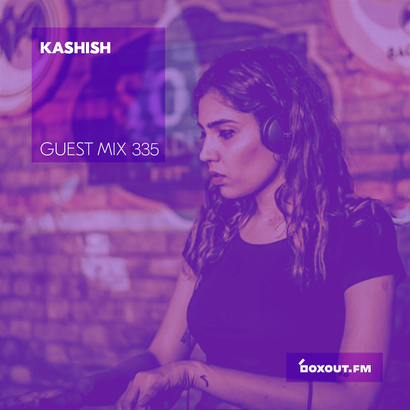 Guest Mix 335 - Kashish