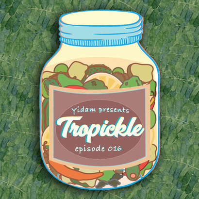 Tropickle 016 - Yidam
