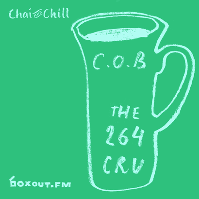 Chai and Chill 003 - C.O.B | The 264 Cru