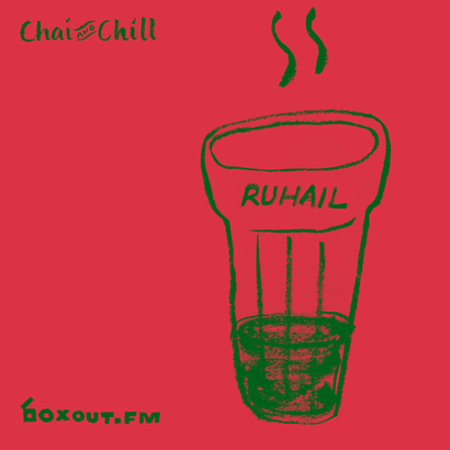 Chai and Chill 063 - Ruhail