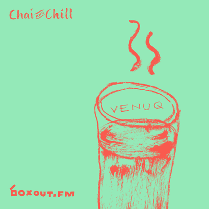 Chai and Chill 013 - Venuq