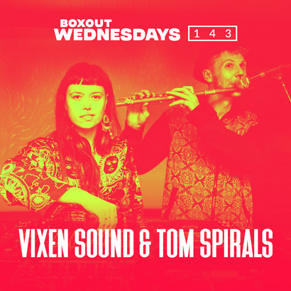 Boxout Wednesdays 143.2 - Vixen Sound and Tom Spirals