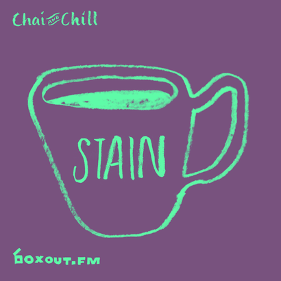 Chai and Chill 029 - Stain