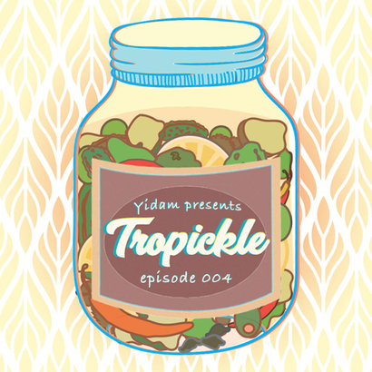 Tropickle 004 - Yidam