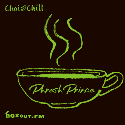 Chai and Chill 072 - PhreshPrince
