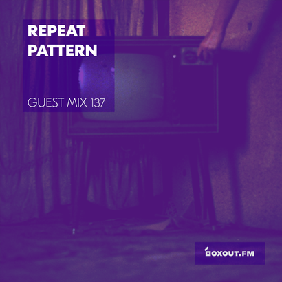 Guest Mix 137 - Repeat Pattern