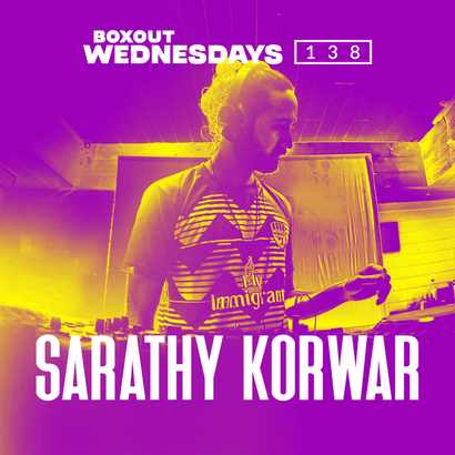 Boxout Wednesdays 138.1 - Sarathy Korwar