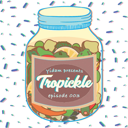 Tropickle 003 - Yidam