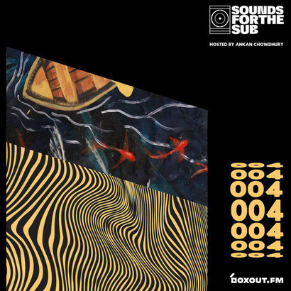 SoundsForTheSub 004 - Ankan Chowdhury