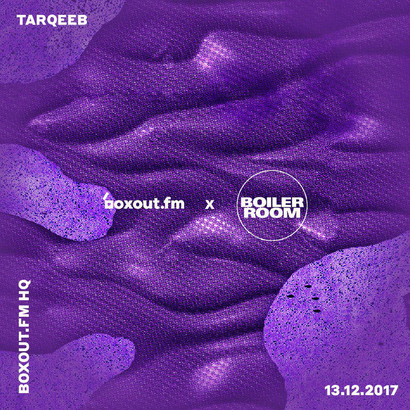 boxout.fm x Boiler Room - Tarqeeb