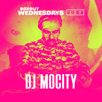 Boxout Wednesdays 129.1 - DJ MoCity