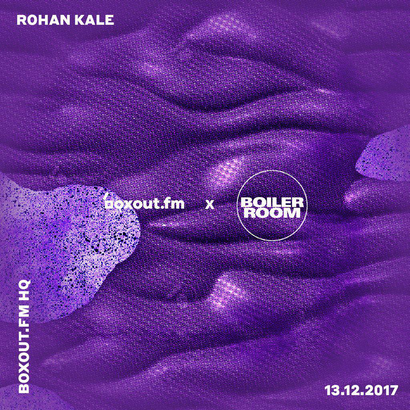 boxout.fm x Boiler Room - Rohan Kalé