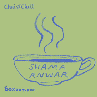 Chai and Chill 030 - Shama Anwar