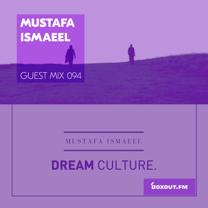 Guest Mix 094 - Mustafa Ismaeel