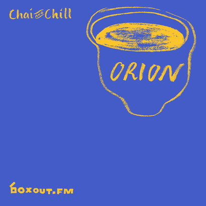 Chai and Chill 031 - Orion