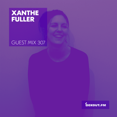 Guest Mix 307 - Xanthe Fuller (IWD2019)