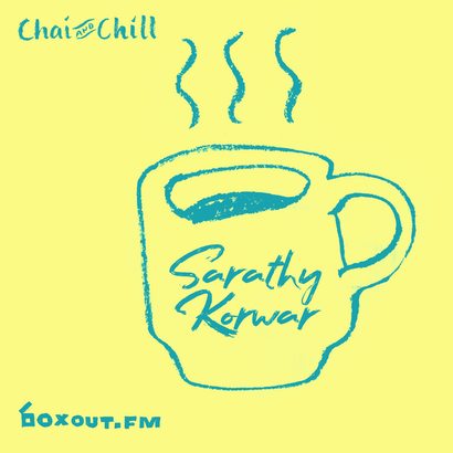 Chai and Chill 078 - Sarathy Korwar