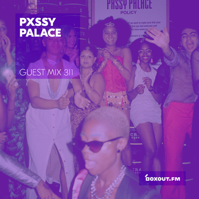 Guest Mix 311 - Pxssy Palace (IWD2019)