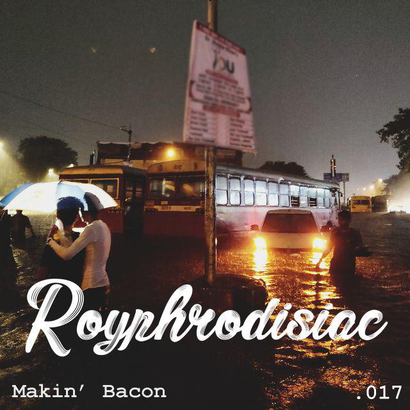 Royphrodisiac 017 - Makin' Bacon