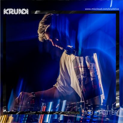 KRUNK Guest Mix 109 :: Potter