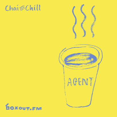 Chai and Chill 005 - AGENT