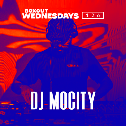 Boxout Wednesdays 126.1 - DJ MoCity