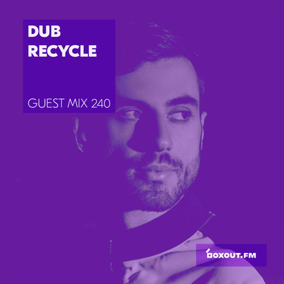 Guest mix 240 - Dub Recycle