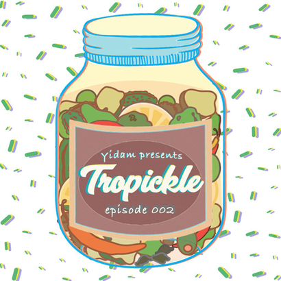 Tropickle 002 - Yidam
