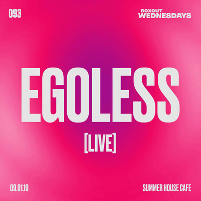 Boxout Wednesdays 093.2 - EGOLESS (Live)