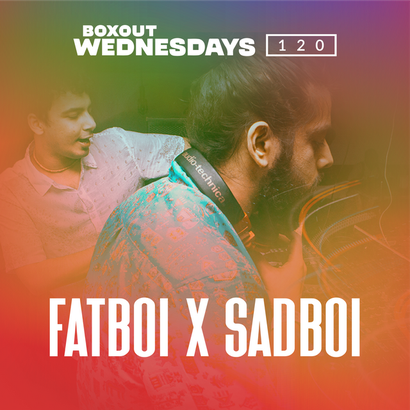 Boxout Wednesdays 120.1 - Fatboi x Sadboi