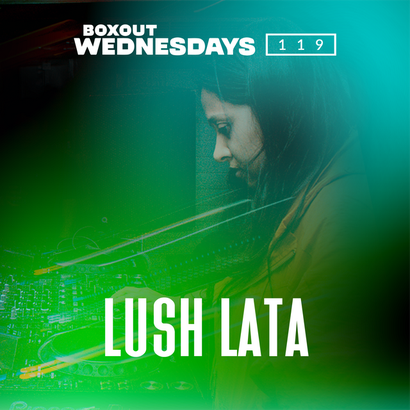 Boxout Wednesdays 119.2 - Lush Lata