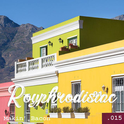 Royphrodisiac 015 - Makin' Bacon