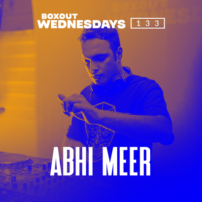 Boxout Wednesdays 133.2 - Abhi Meer