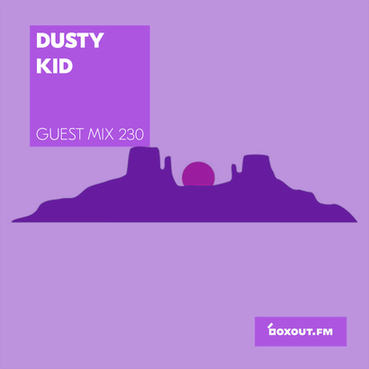 Guest Mix 230 - Dusty Kid