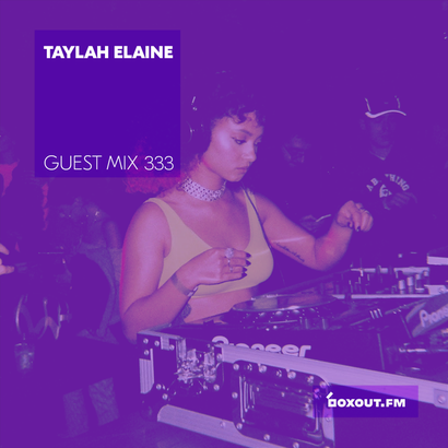 Guest Mix 333 - Taylah Elaine